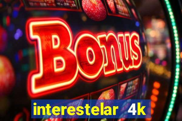 interestelar 4k dublado download